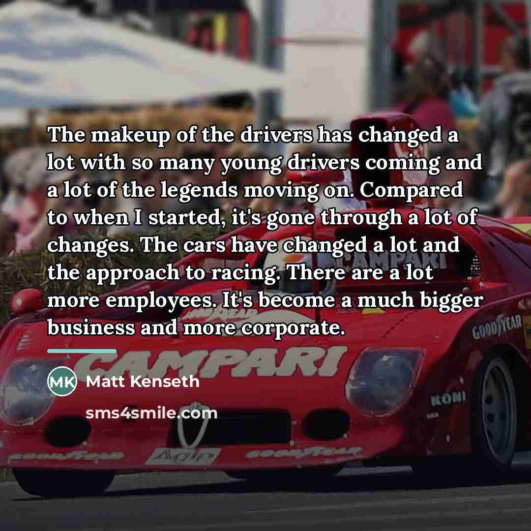 “The makeup of the drivers has changed a lot with…” quote by Matt Kenseth