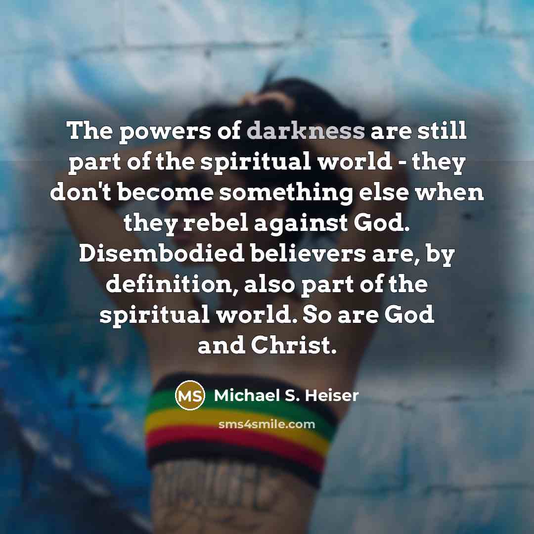 “The powers of darkness are still part of the spiritual…” quote by Michael S. Heiser