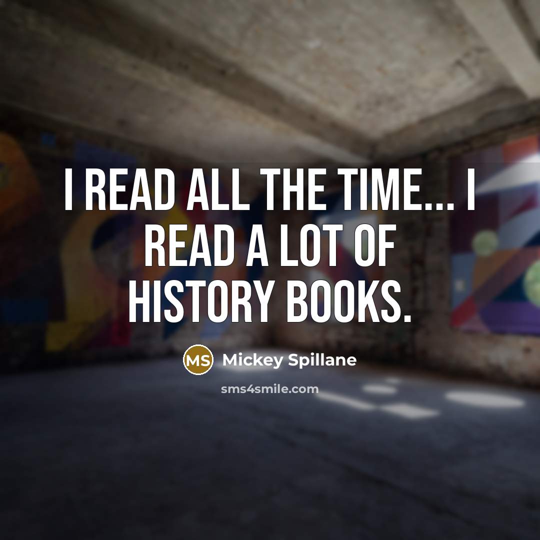“I read all the time... I read a lot of…” quote by Mickey Spillane