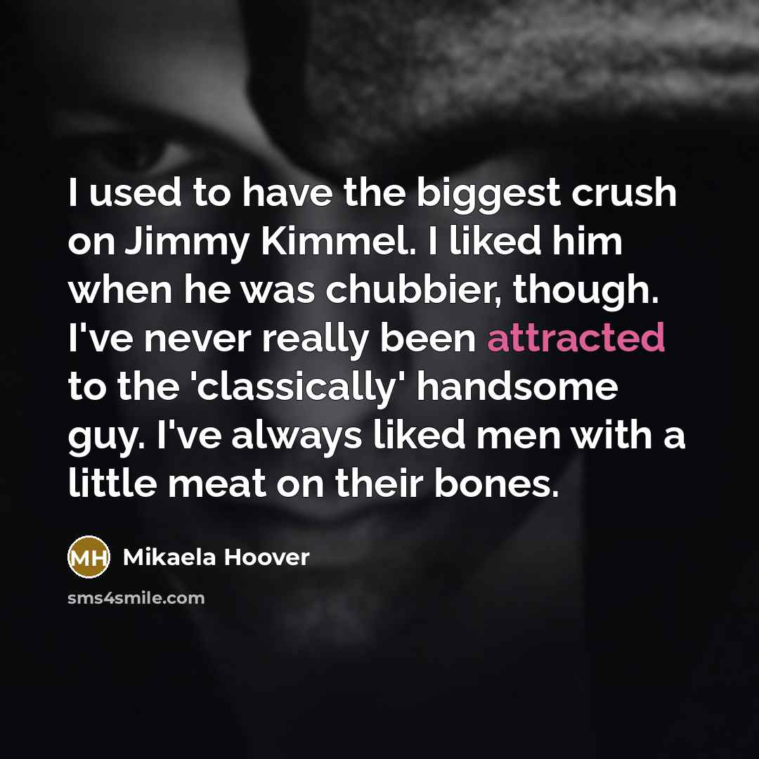 “I used to have the biggest crush on Jimmy Kimmel.…” quote by Mikaela Hoover