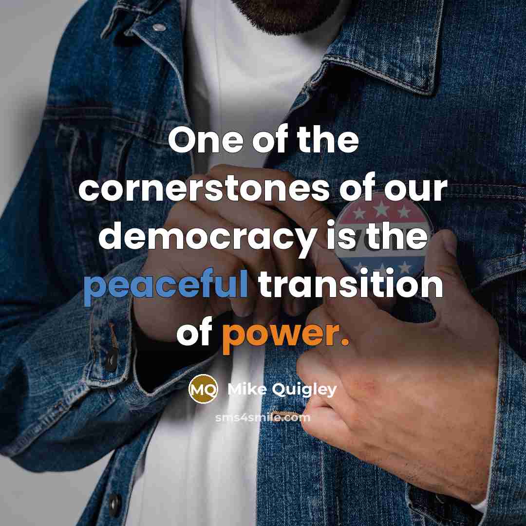 “One of the cornerstones of our democracy is the peaceful…” quote by Mike Quigley