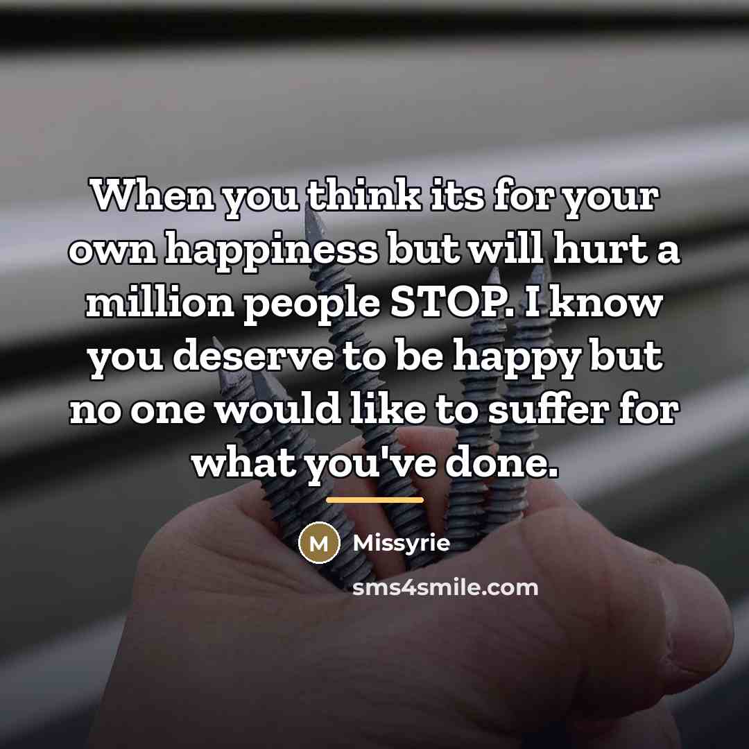 “When you think its for your own happiness but will…” quote by Missyrie