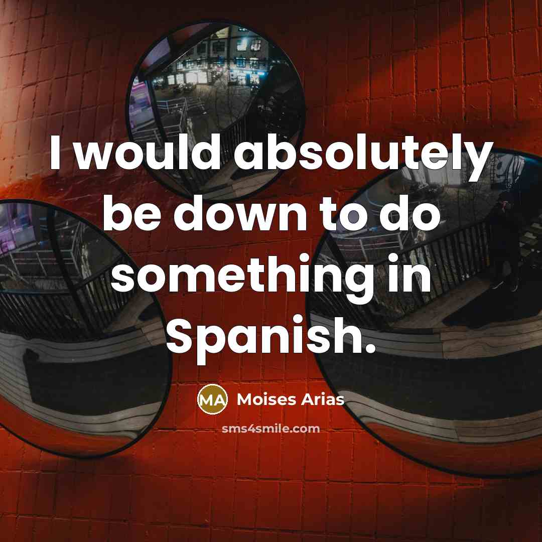 “I would absolutely be down to do something in Spanish.…” quote by Moises Arias