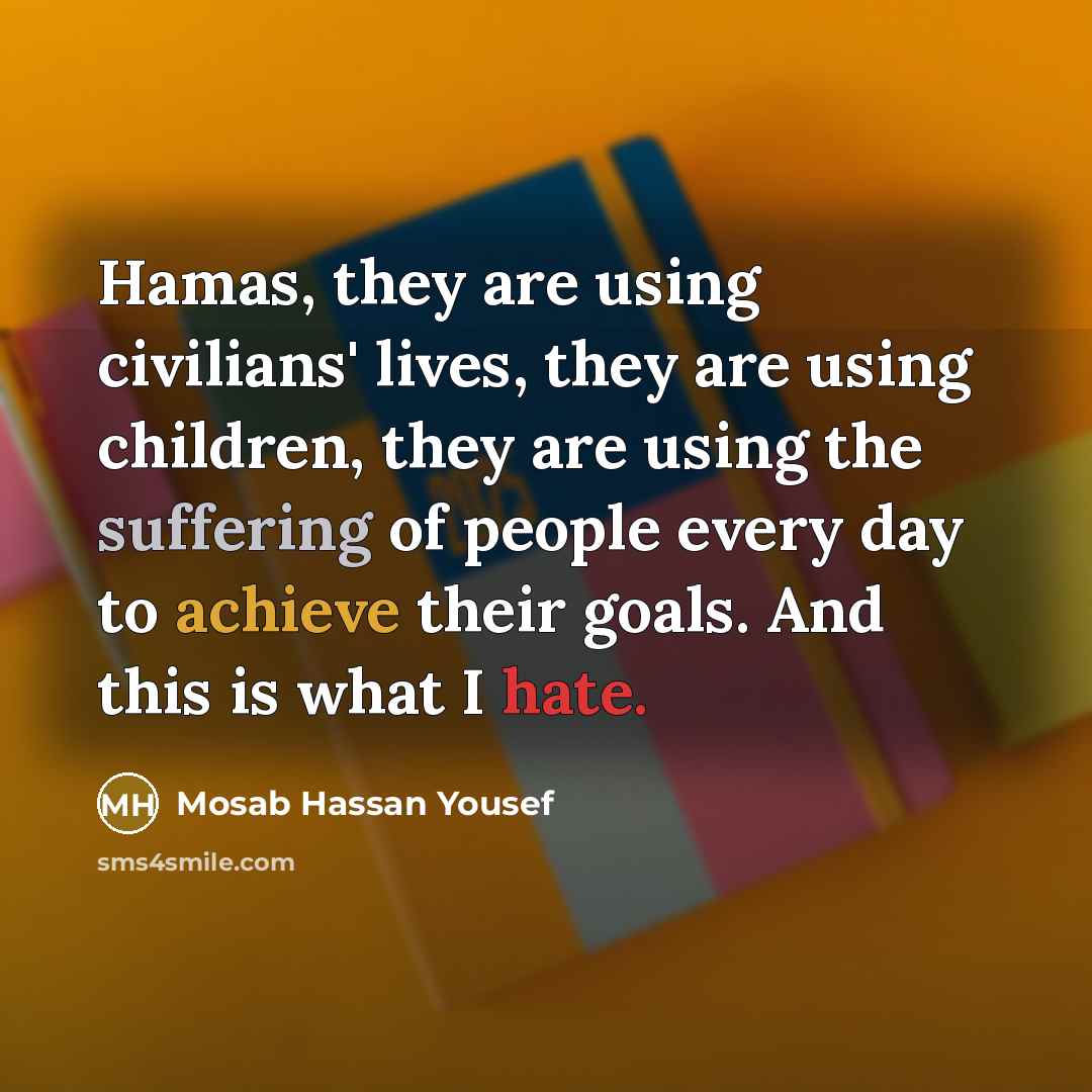 “Hamas, they are using civilians' lives, they are using children,…” quote by Mosab Hassan Yousef