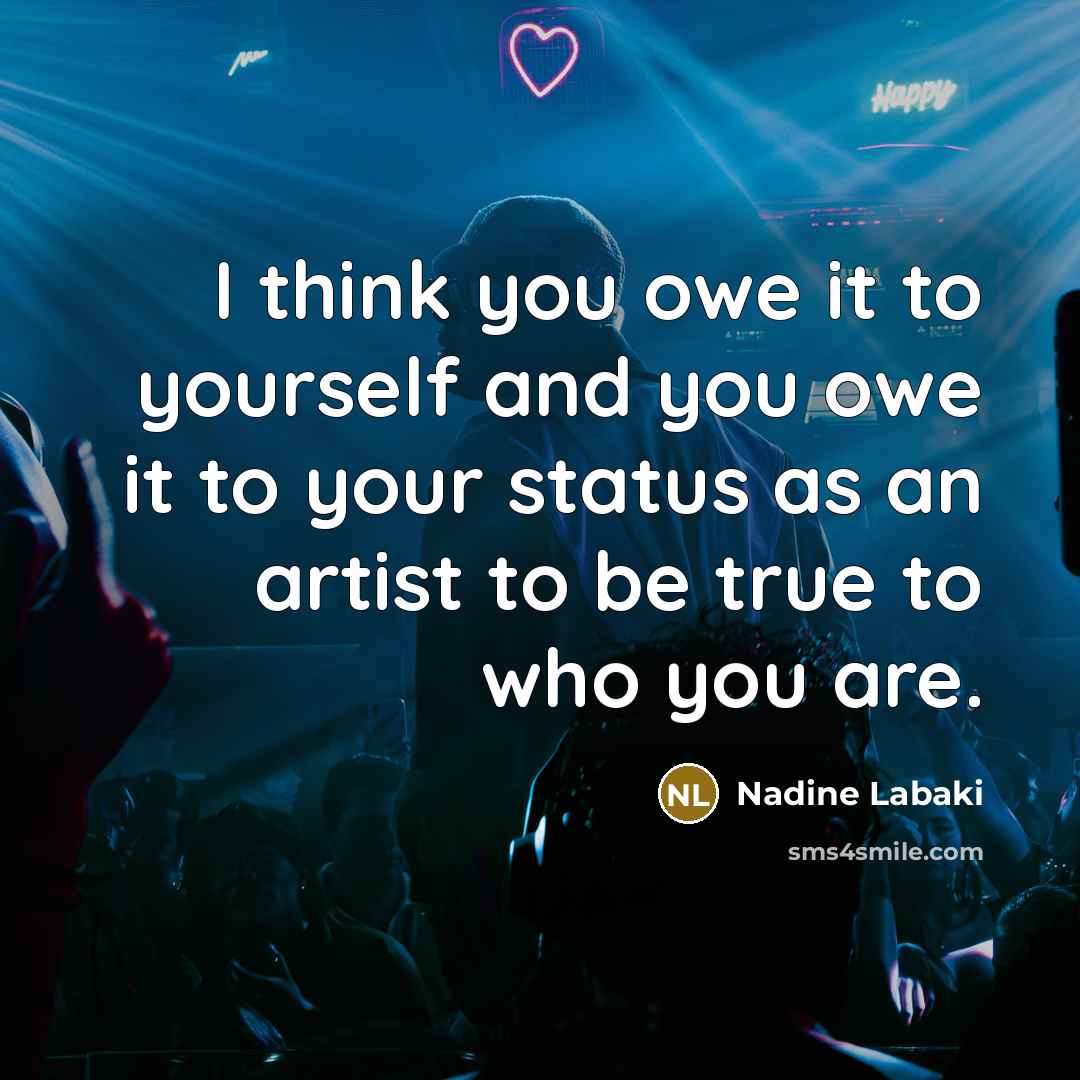 “I think you owe it to yourself and you owe…” quote by Nadine Labaki