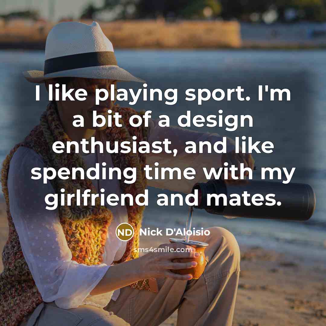 “I like playing sport. I'm a bit of a design…” quote by Nick D'Aloisio