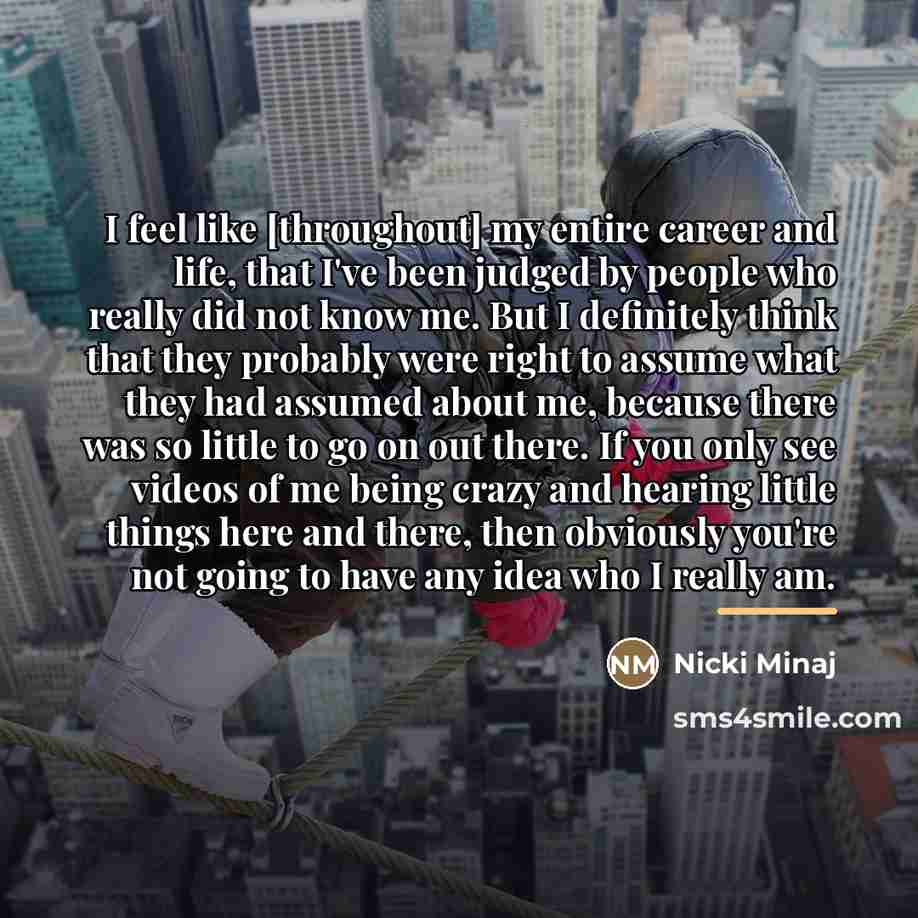 “I feel like [throughout] my entire career and life, that…” quote by Nicki Minaj