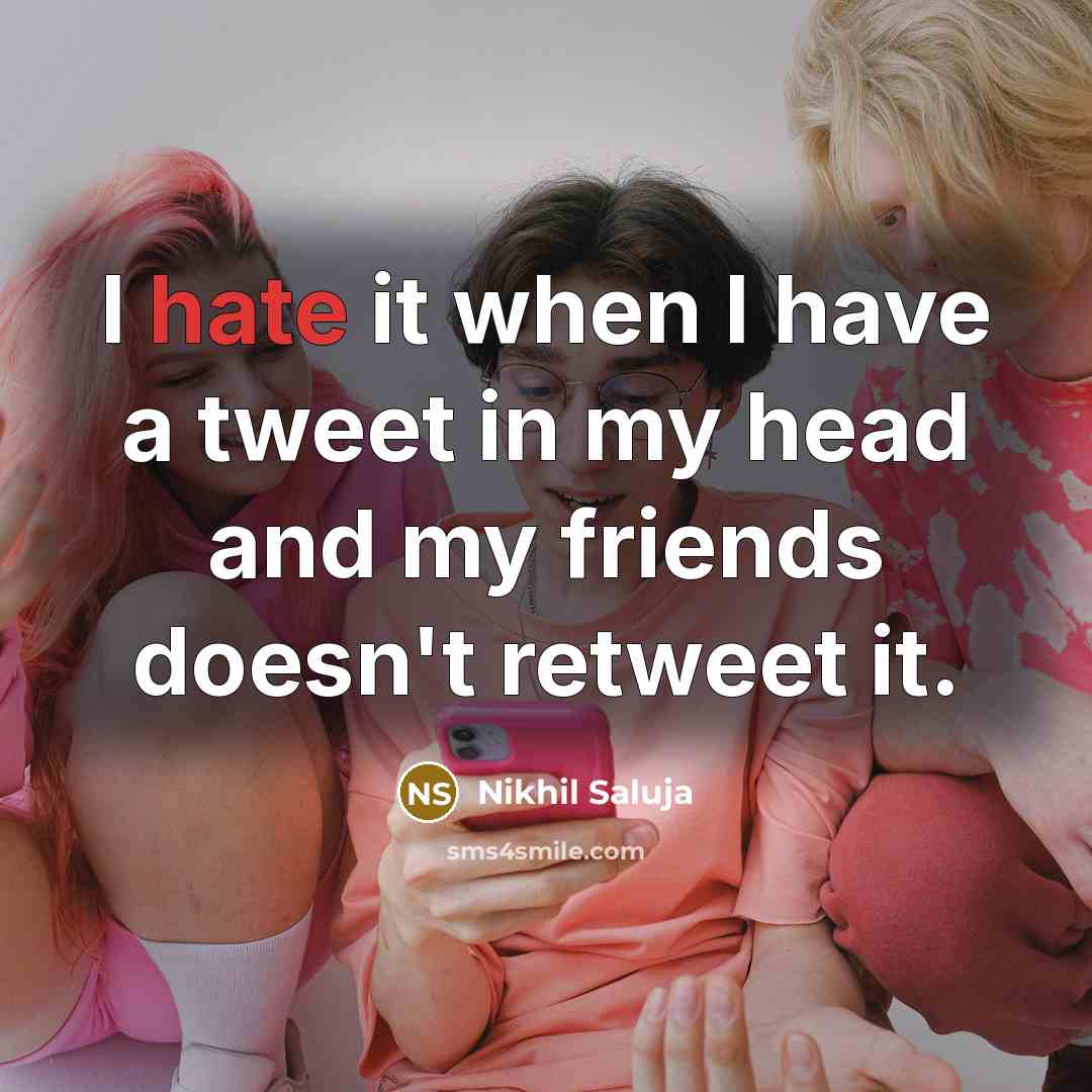 “I hate it when I have a tweet in my…” quote by Nikhil Saluja