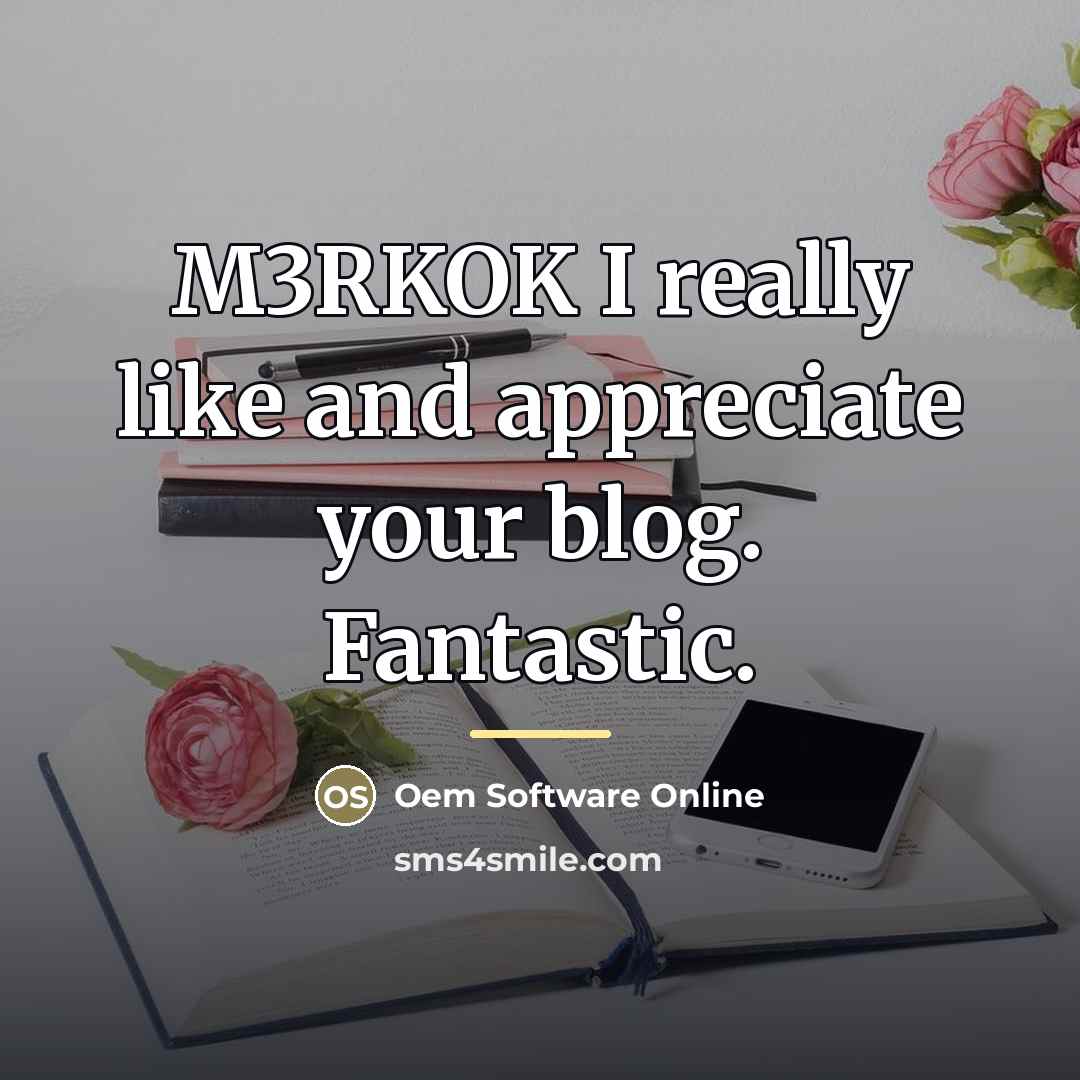 “M3RKOK I really like and appreciate your blog. Fantastic.…” quote by Oem Software Online