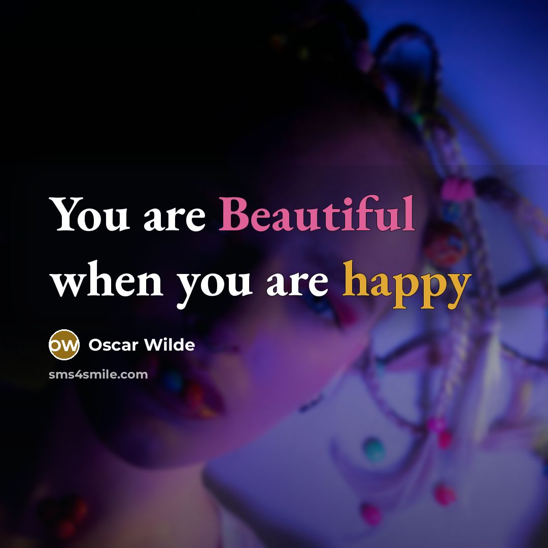 “You are Beautiful when you are happy…” quote by Oscar Wilde