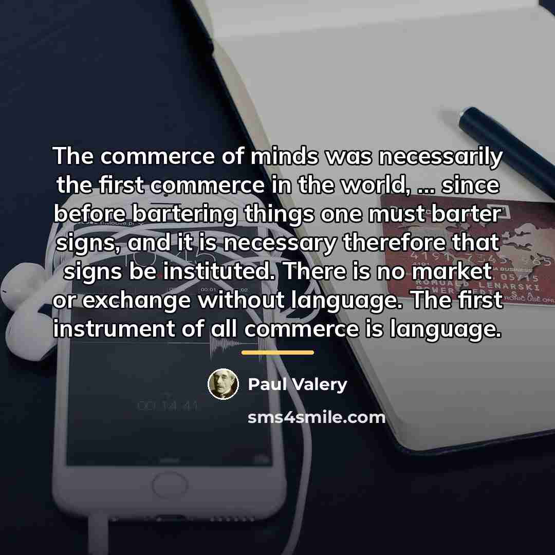 “The commerce of minds was necessarily the first commerce in…” quote by Paul Valery