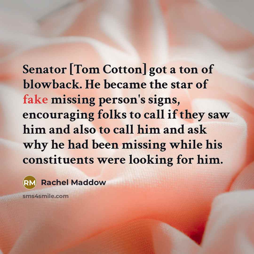 “Senator [Tom Cotton] got a ton of blowback. He became…” quote by Rachel Maddow