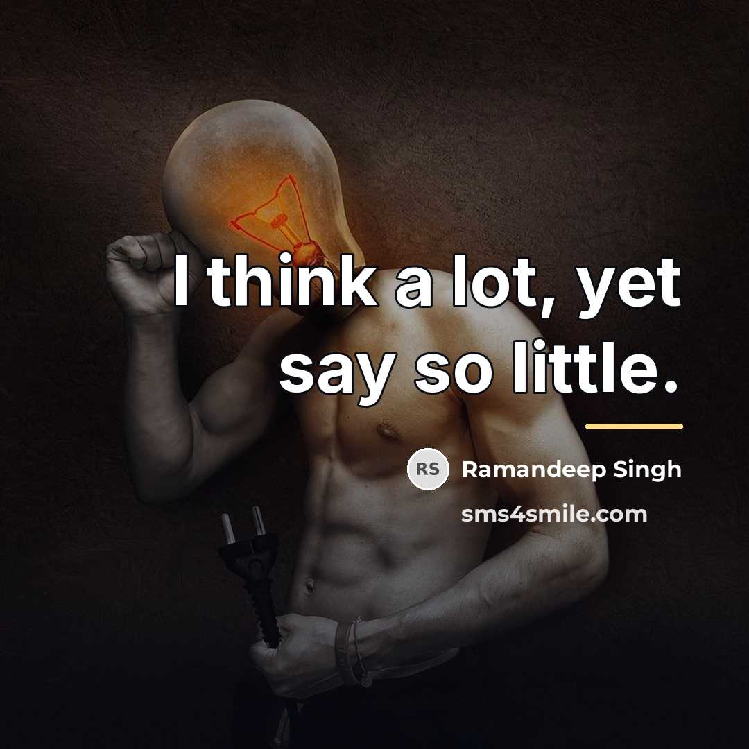 “I think a lot, yet say so little.…” quote by Ramandeep Singh