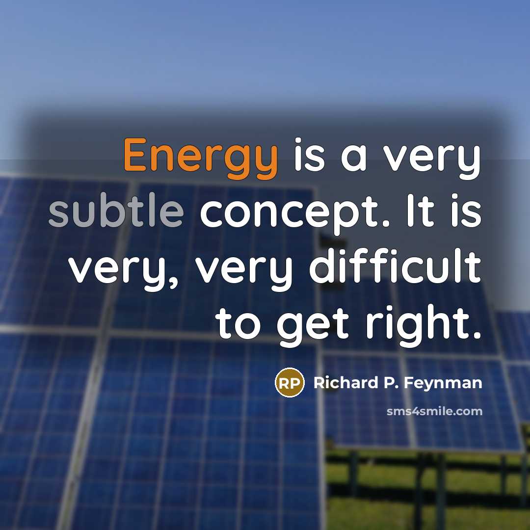“Energy is a very subtle concept. It is very, very…” quote by Richard P. Feynman
