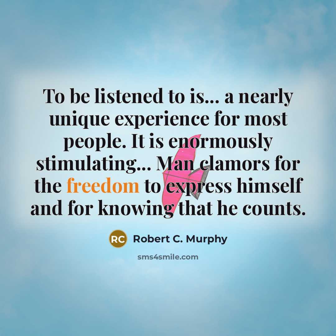 “To be listened to is... a nearly unique experience for…” quote by Robert C. Murphy