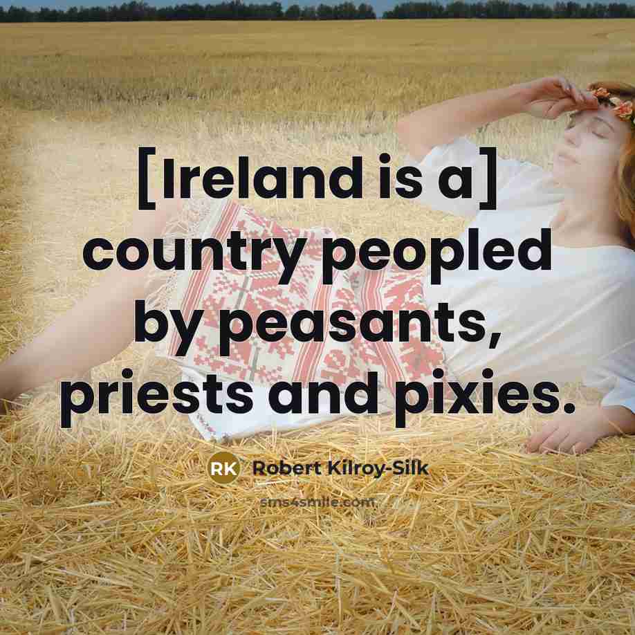 “[Ireland is a] country peopled by peasants, priests and pixies.…” quote by Robert Kilroy-Silk