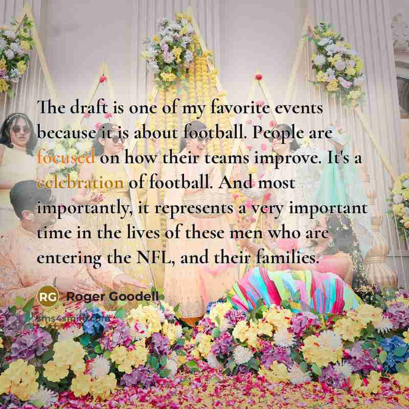 “The draft is one of my favorite events because it…” quote by Roger Goodell