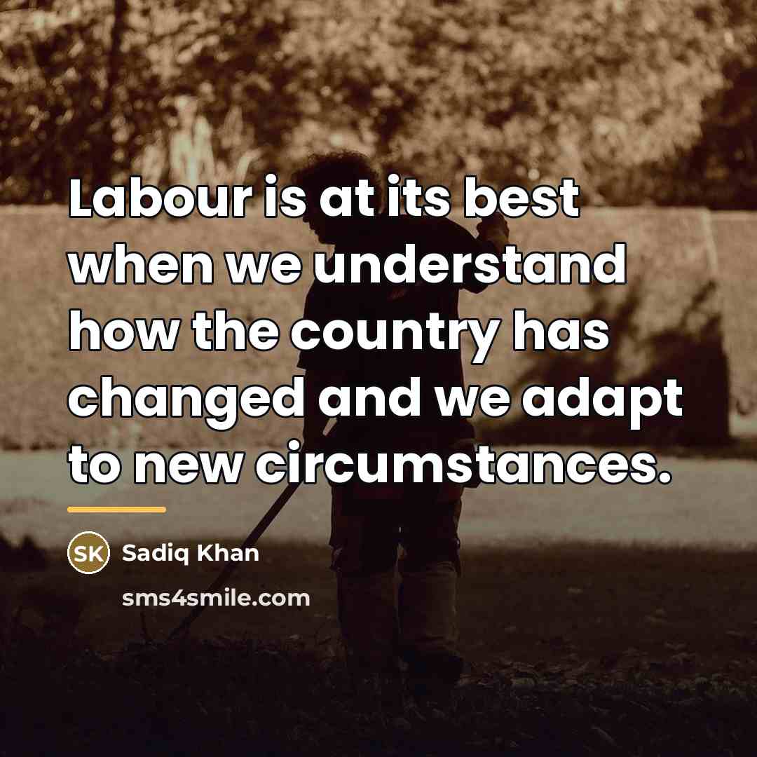 “Labour is at its best when we understand how the…” quote by Sadiq Khan