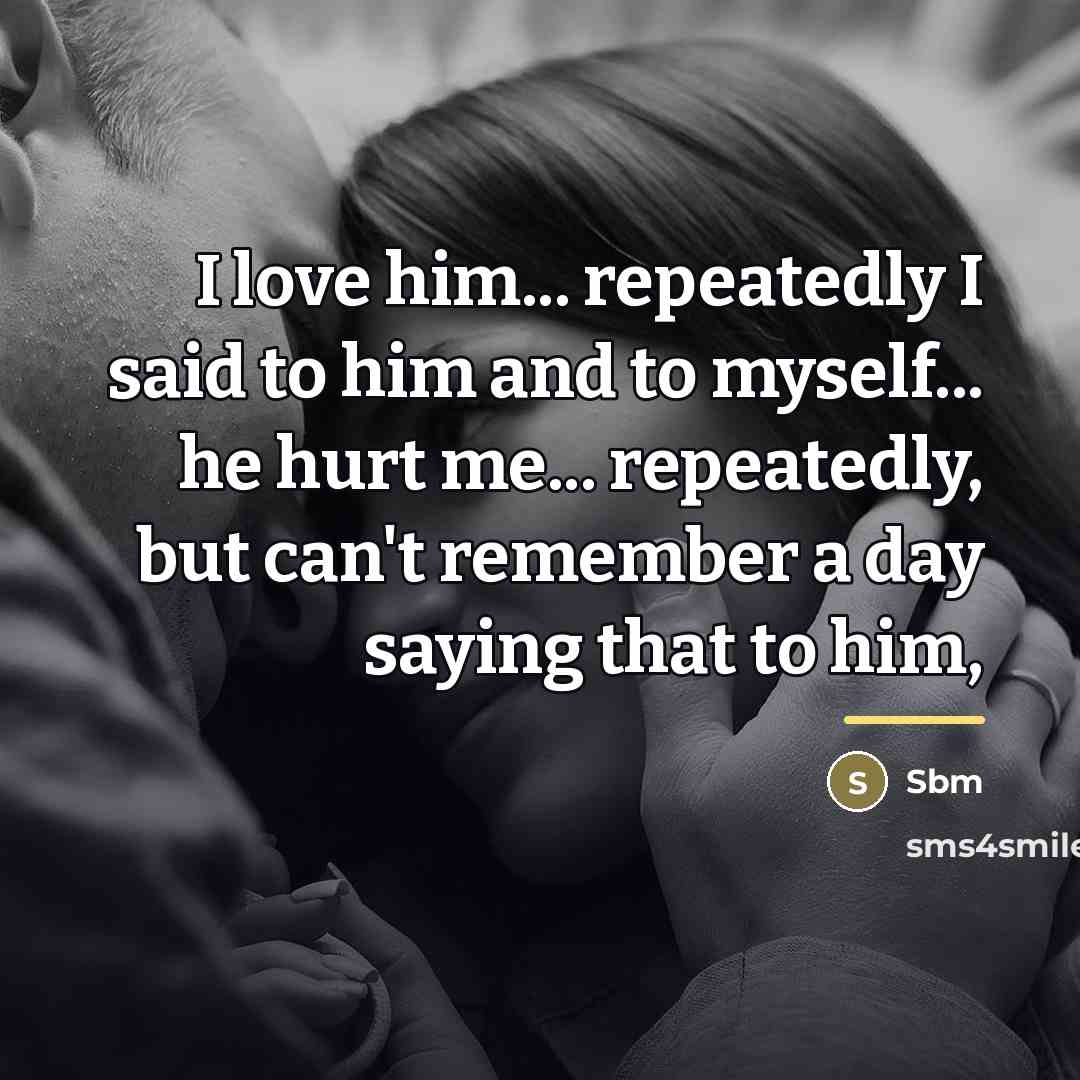 “I love him... repeatedly I said to him and to…” quote by Sbm