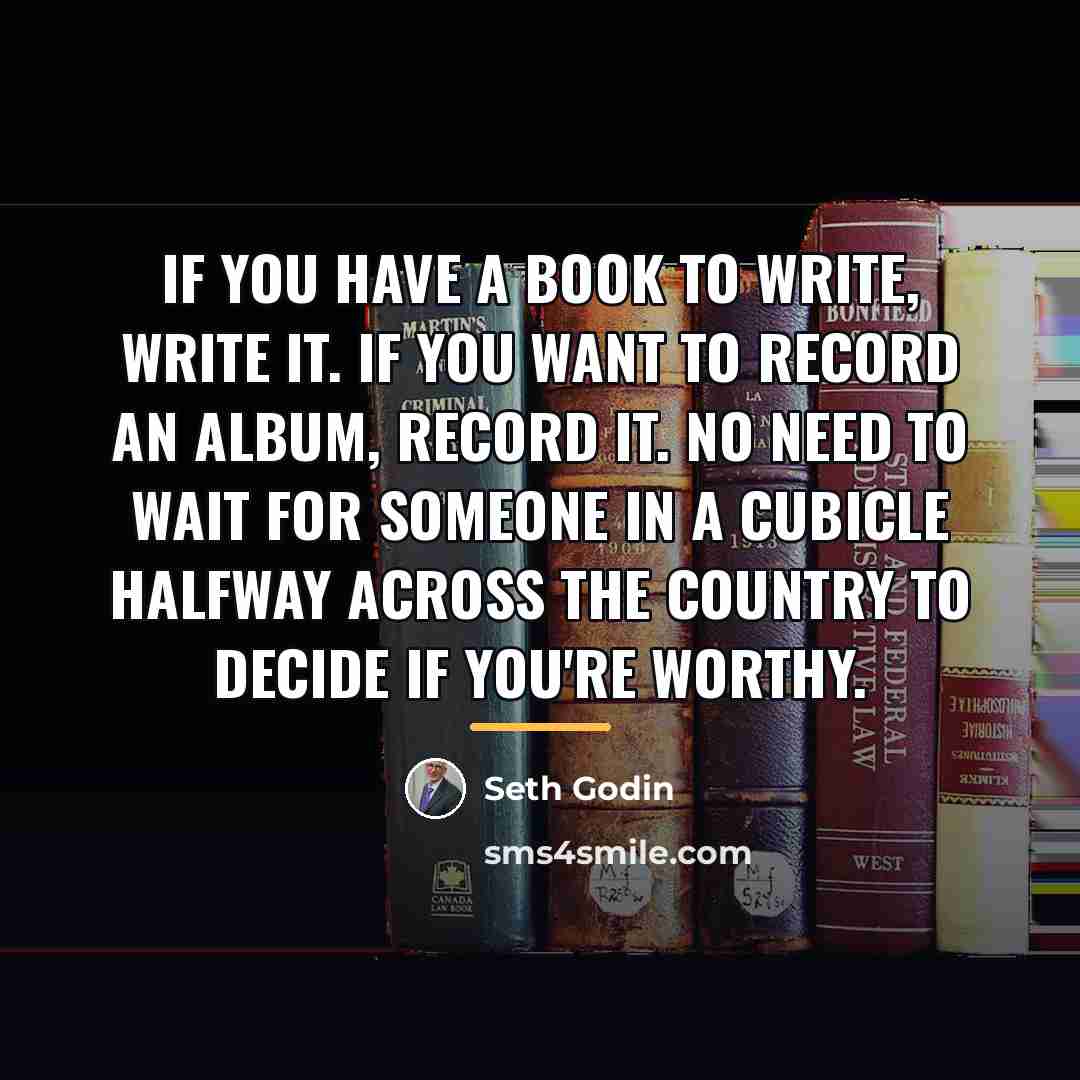 “If you have a book to write, write it. If…” quote by Seth Godin