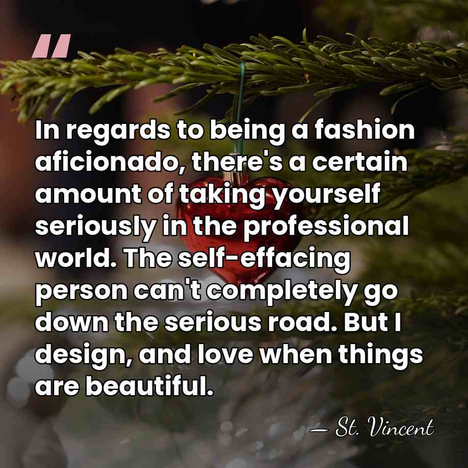 In regards to being a fashion aficionado, there's a certain amount of&hellip; - St. Vincent