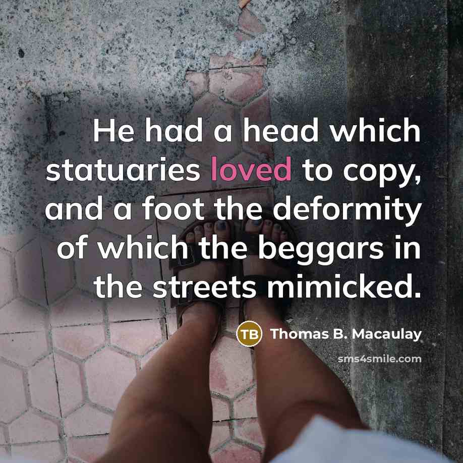 “He had a head which statuaries loved to copy, and…” quote by Thomas B. Macaulay