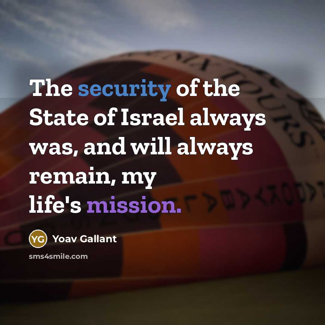 “The security of the State of Israel always was, and…” quote by Yoav Gallant