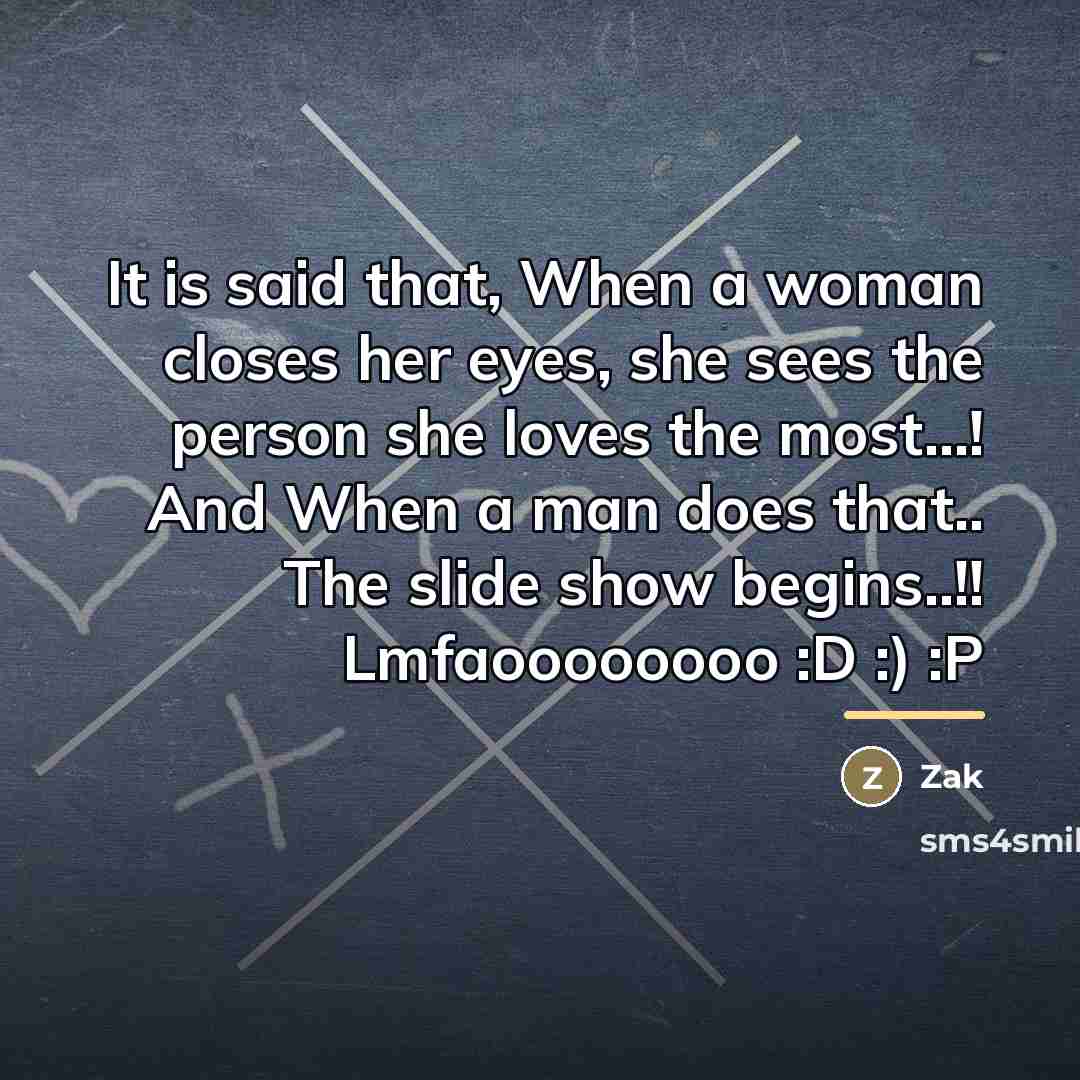 “It is said that, When a woman closes her eyes,…” quote by Zak