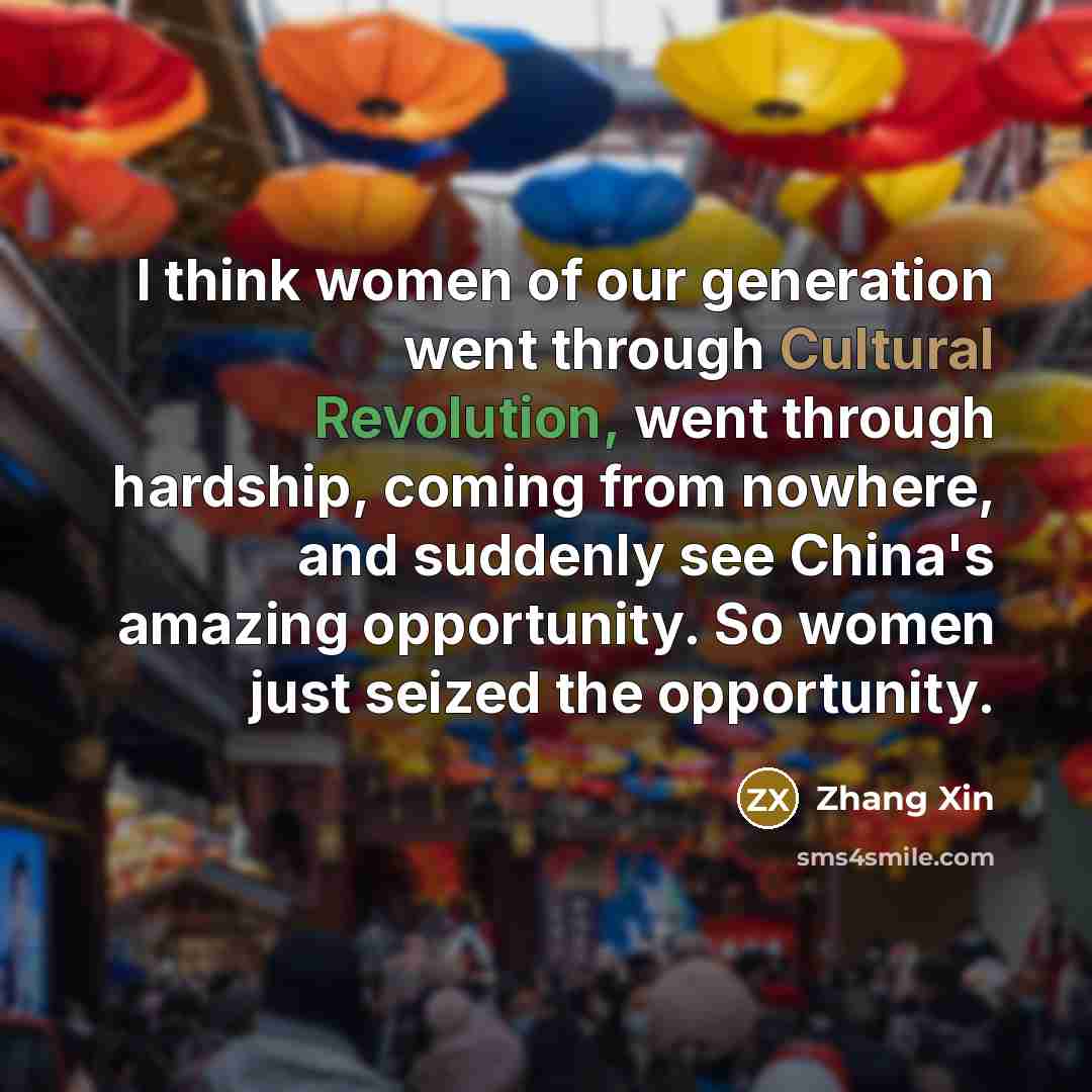“I think women of our generation went through Cultural Revolution,…” quote by Zhang Xin