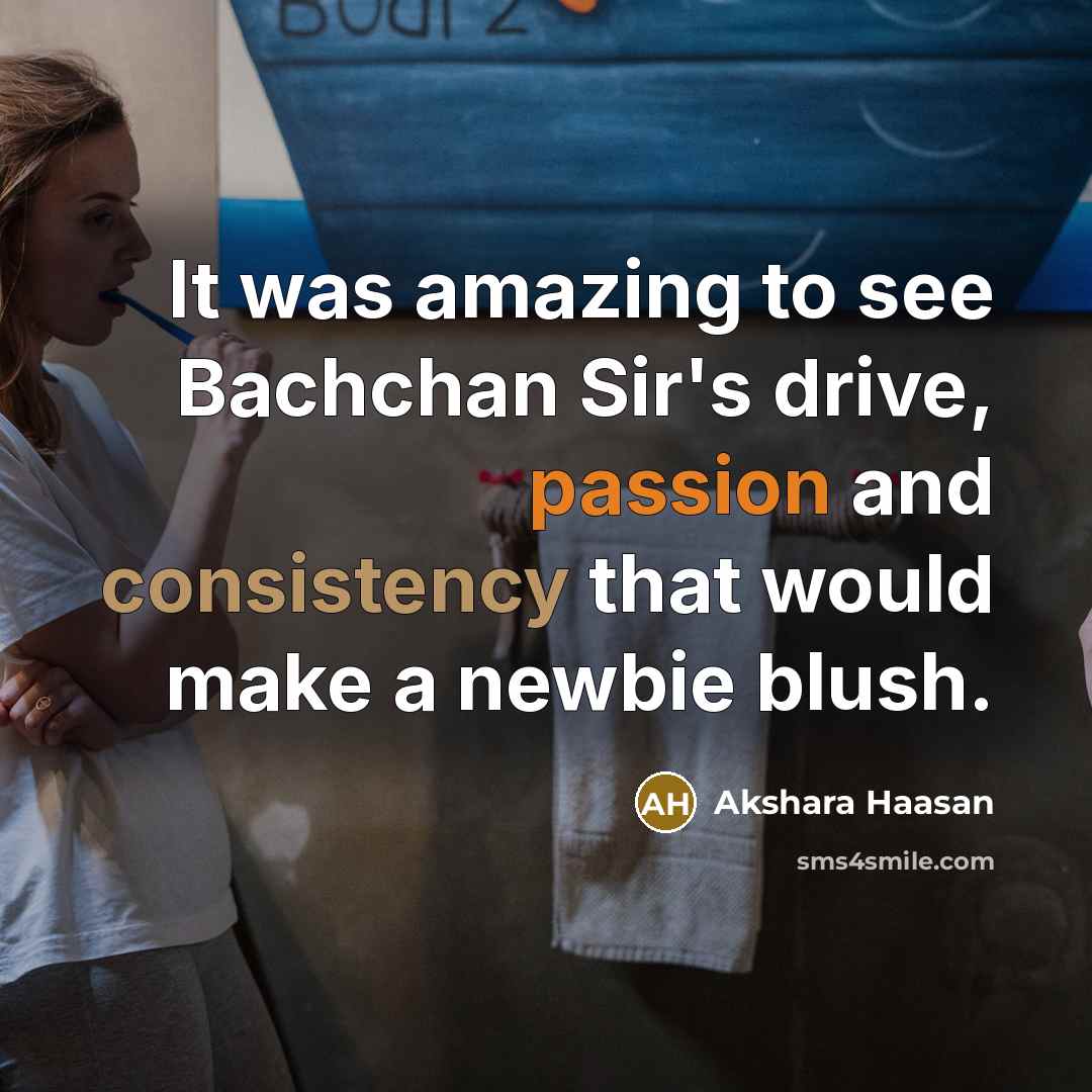 “It was amazing to see Bachchan Sir's drive, passion and…” quote by Akshara Haasan