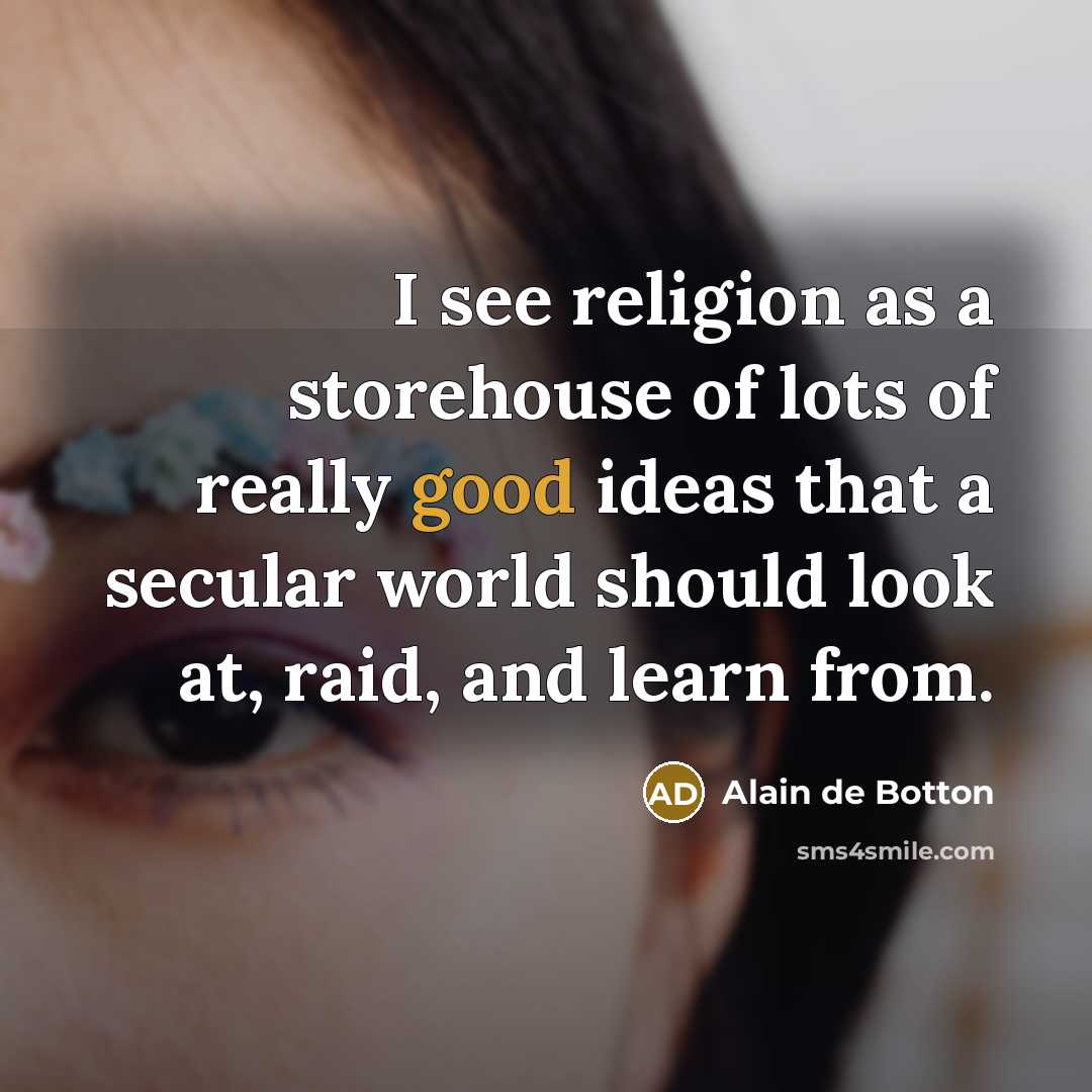 “I see religion as a storehouse of lots of really…” quote by Alain de Botton