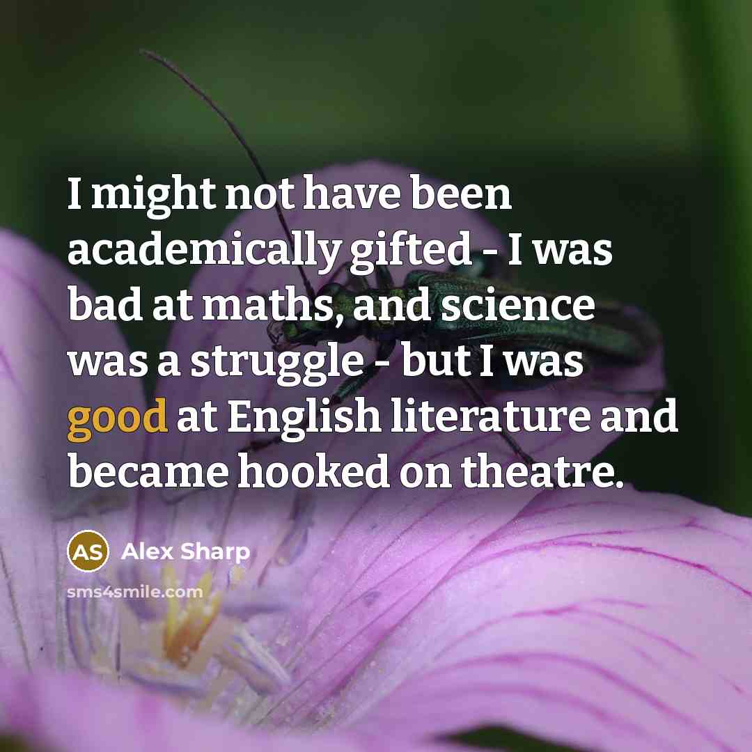 “I might not have been academically gifted - I was…” quote by Alex Sharp