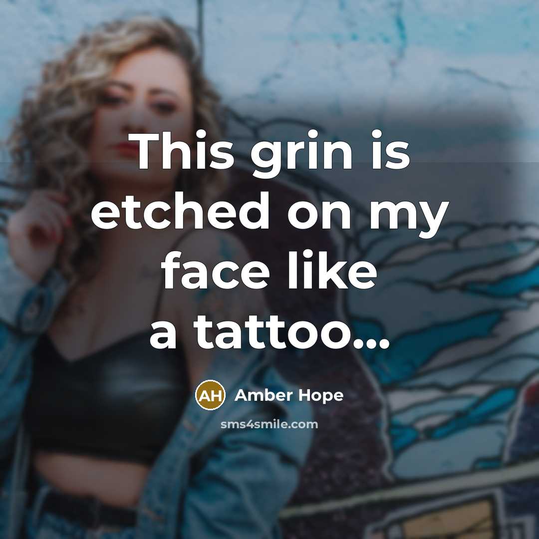 “This grin is etched on my face like a tattoo...…” quote by Amber Hope