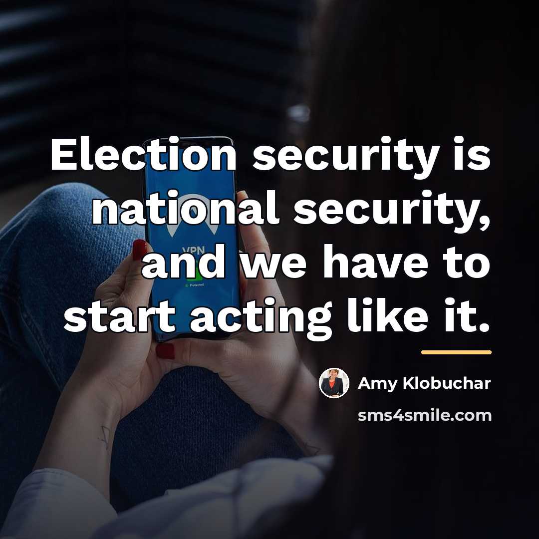 “Election security is national security, and we have to start…” quote by Amy Klobuchar