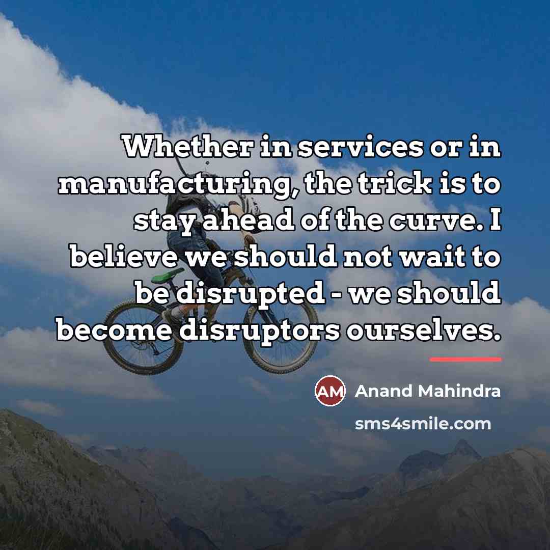 “Whether in services or in manufacturing, the trick is to…” quote by Anand Mahindra