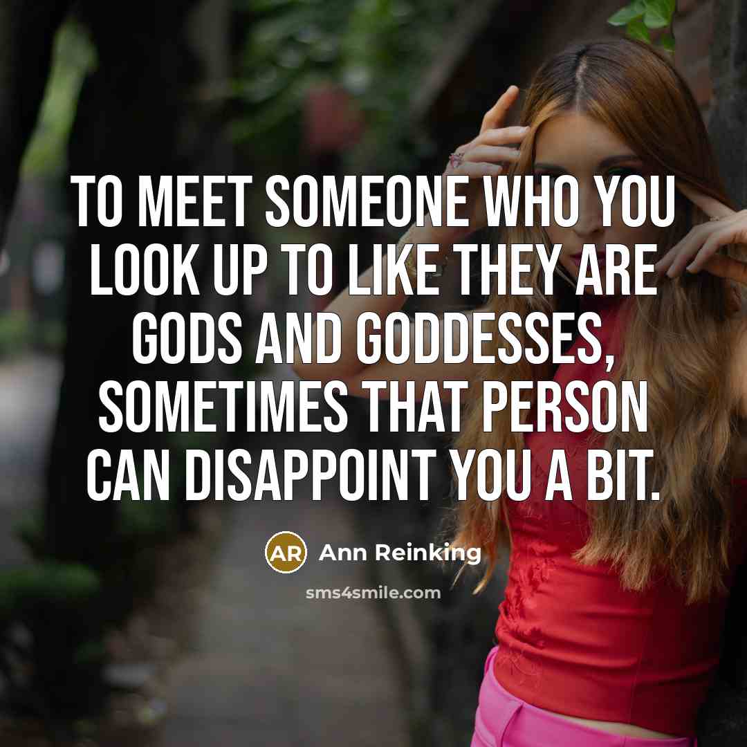 “To meet someone who you look up to like they…” quote by Ann Reinking