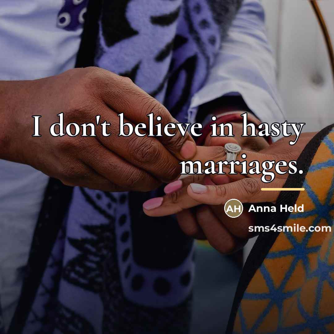 “I don't believe in hasty marriages.…” quote by Anna Held
