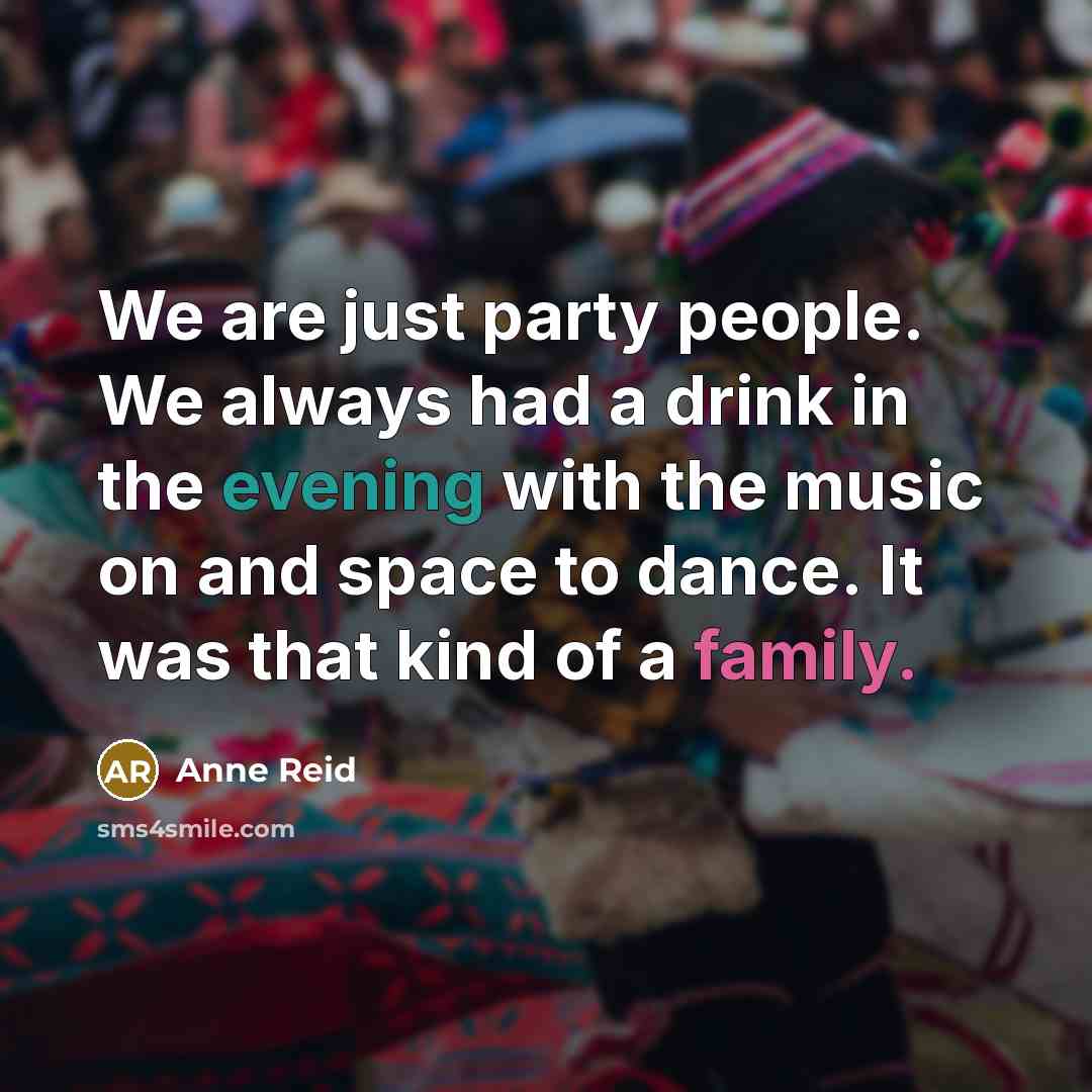 “We are just party people. We always had a drink…” quote by Anne Reid