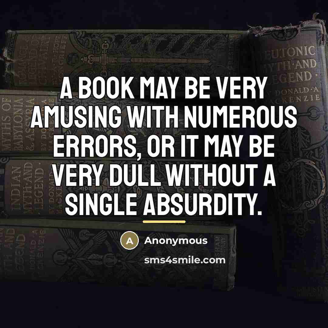“A book may be very amusing with numerous errors, or…” quote by Anonymous
