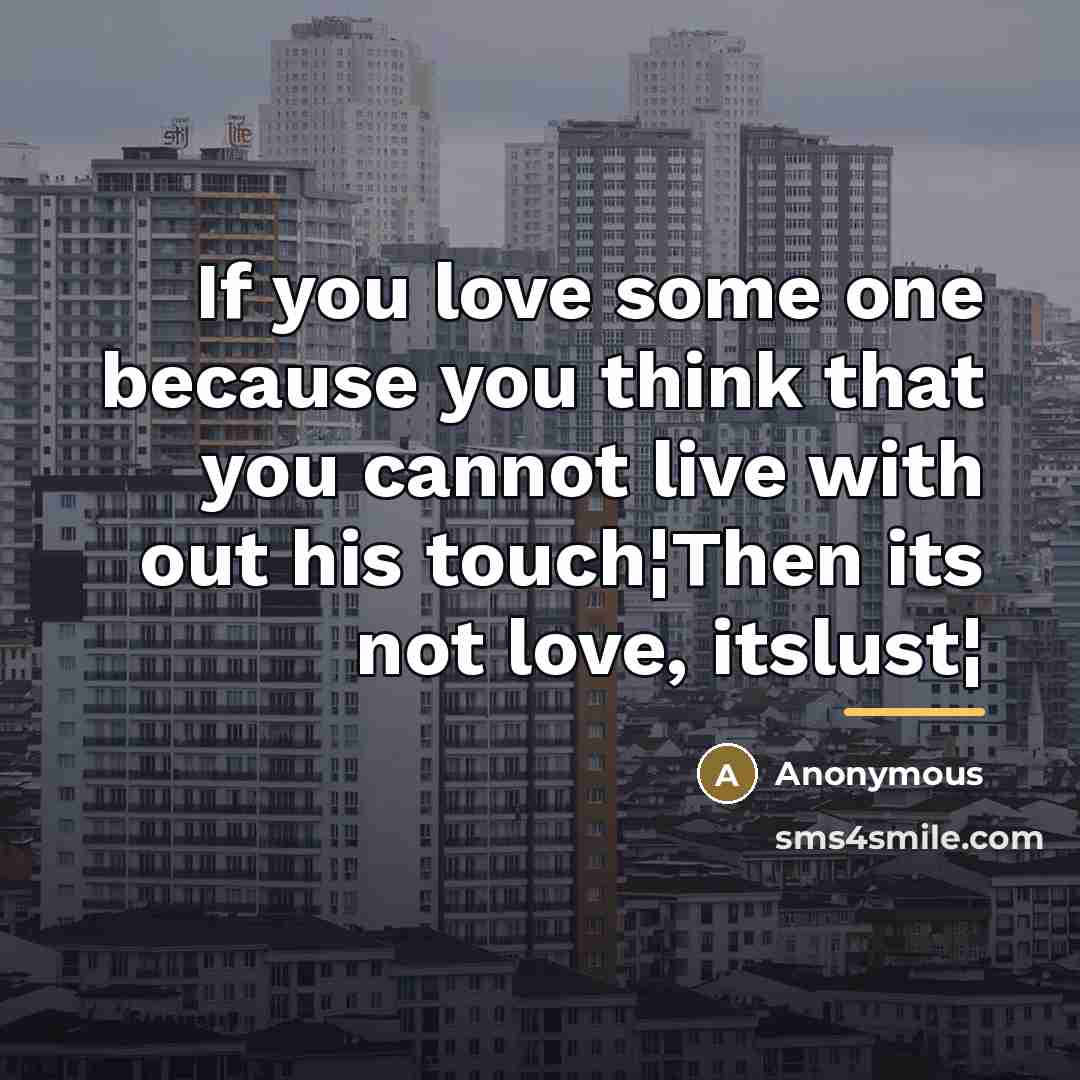 “If you love some one because you think that you…” quote by Anonymous