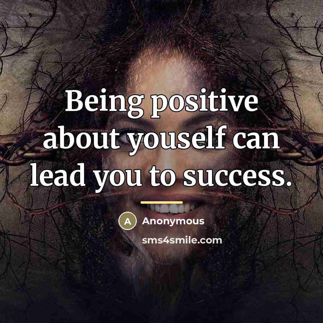 “Being positive about youself can lead you to success.…” quote by Anonymous