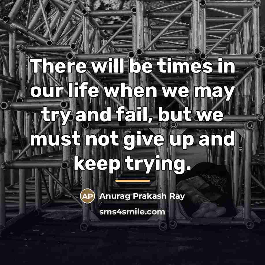 “There will be times in our life when we may…” quote by Anurag Prakash Ray