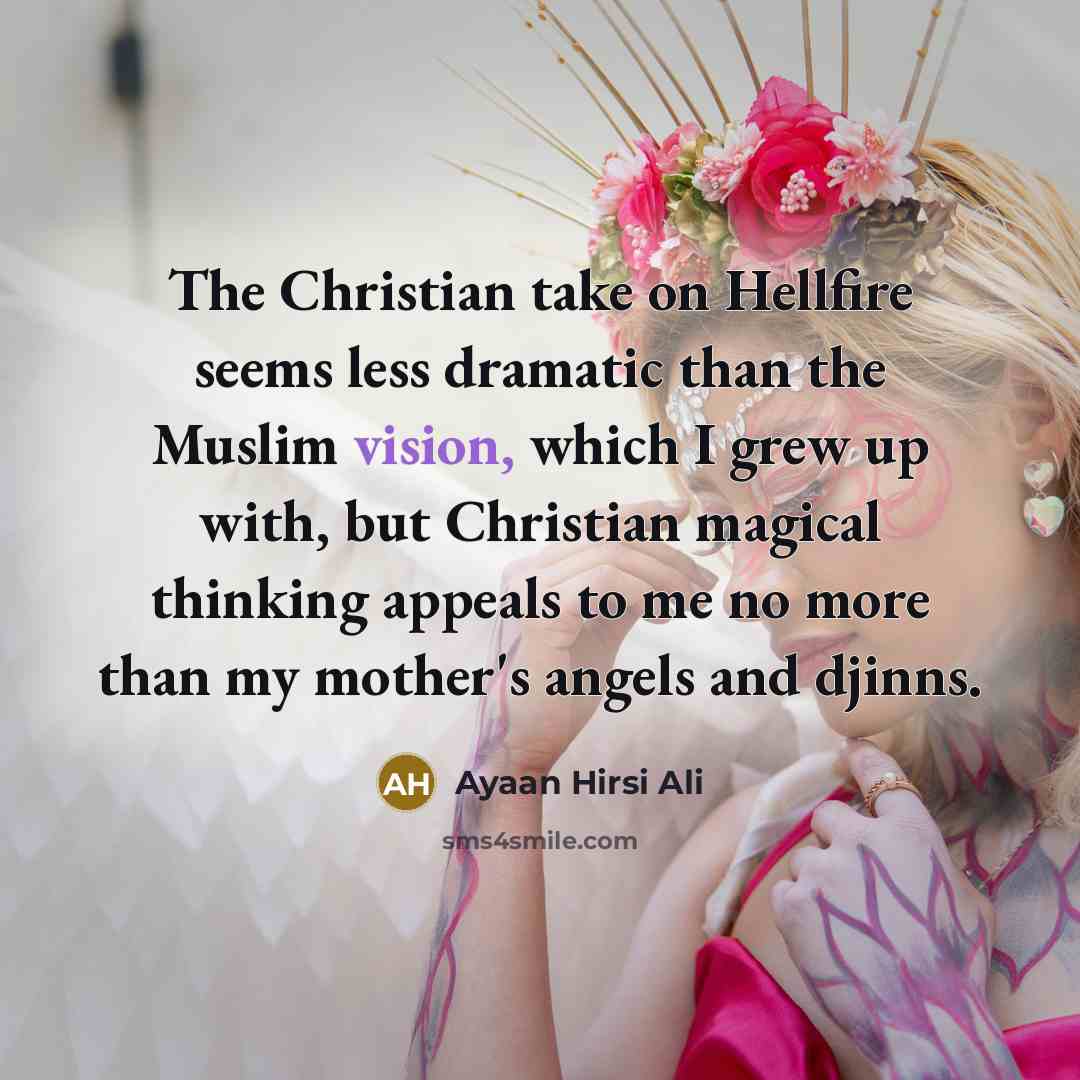 “The Christian take on Hellfire seems less dramatic than the…” quote by Ayaan Hirsi Ali