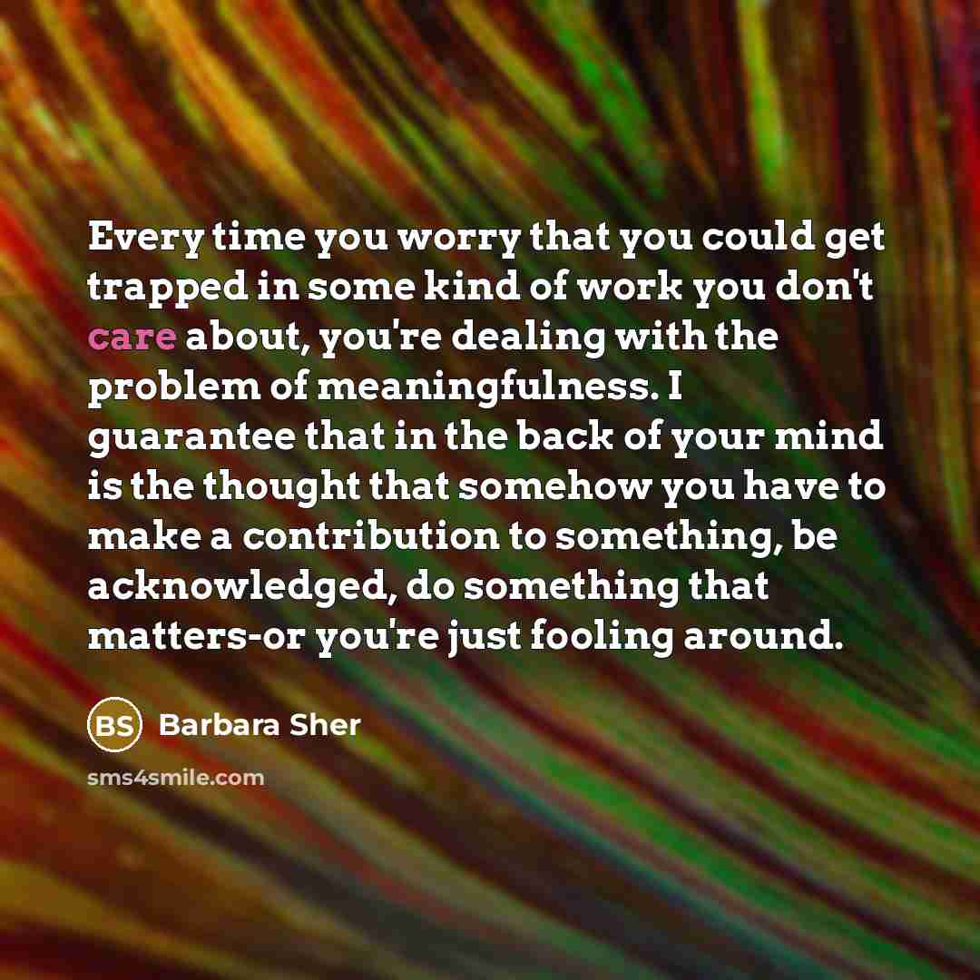 “Every time you worry that you could get trapped in…” quote by Barbara Sher