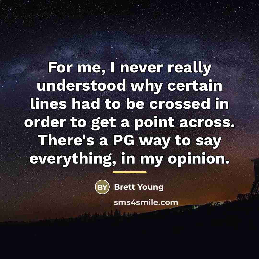 “For me, I never really understood why certain lines had…” quote by Brett Young