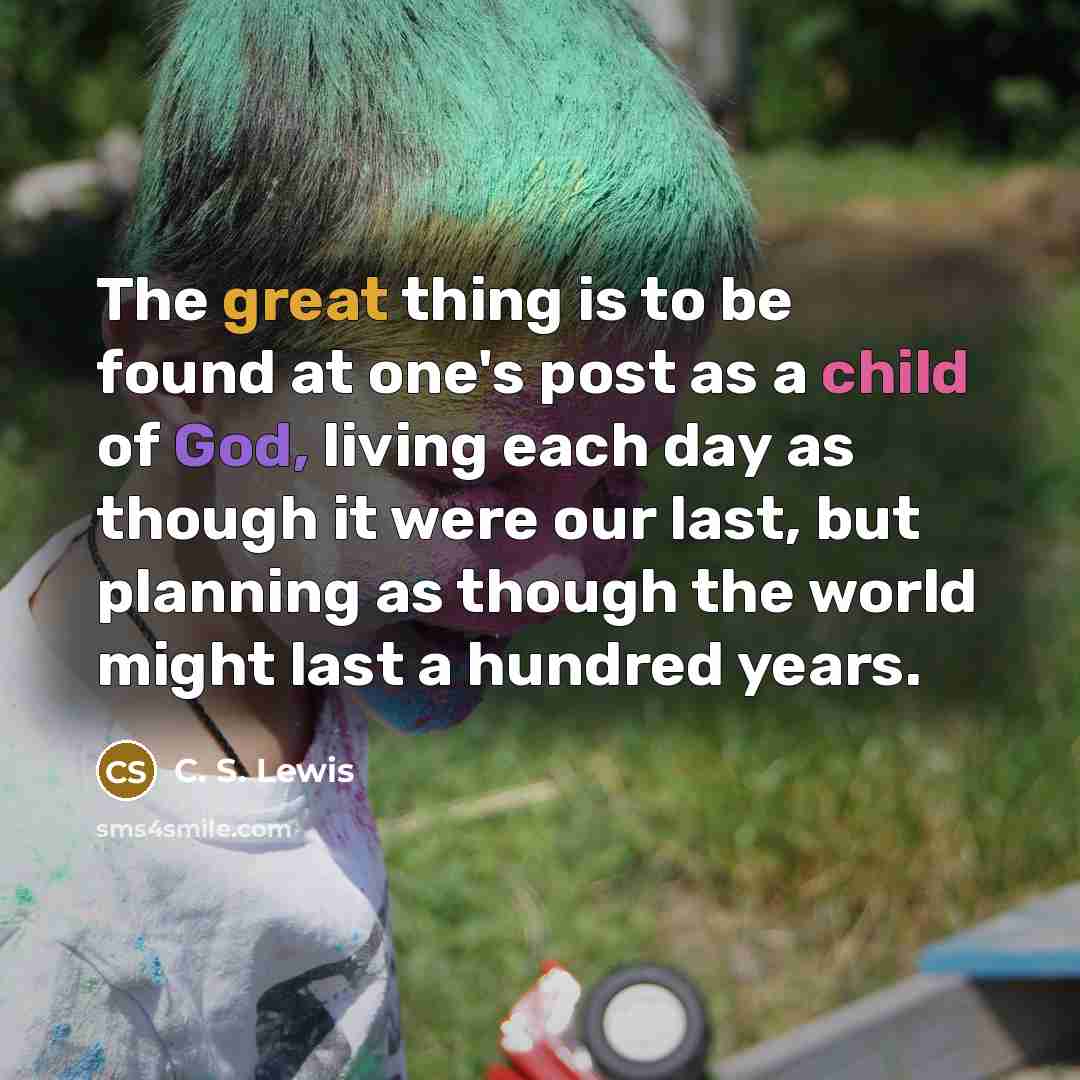 “The great thing is to be found at one's post…” quote by C. S. Lewis