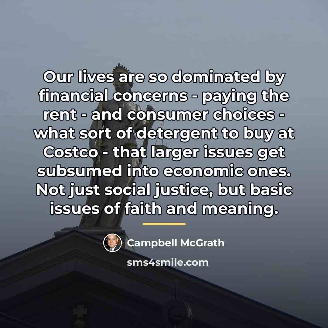 “Our lives are so dominated by financial concerns - paying…” quote by Campbell McGrath