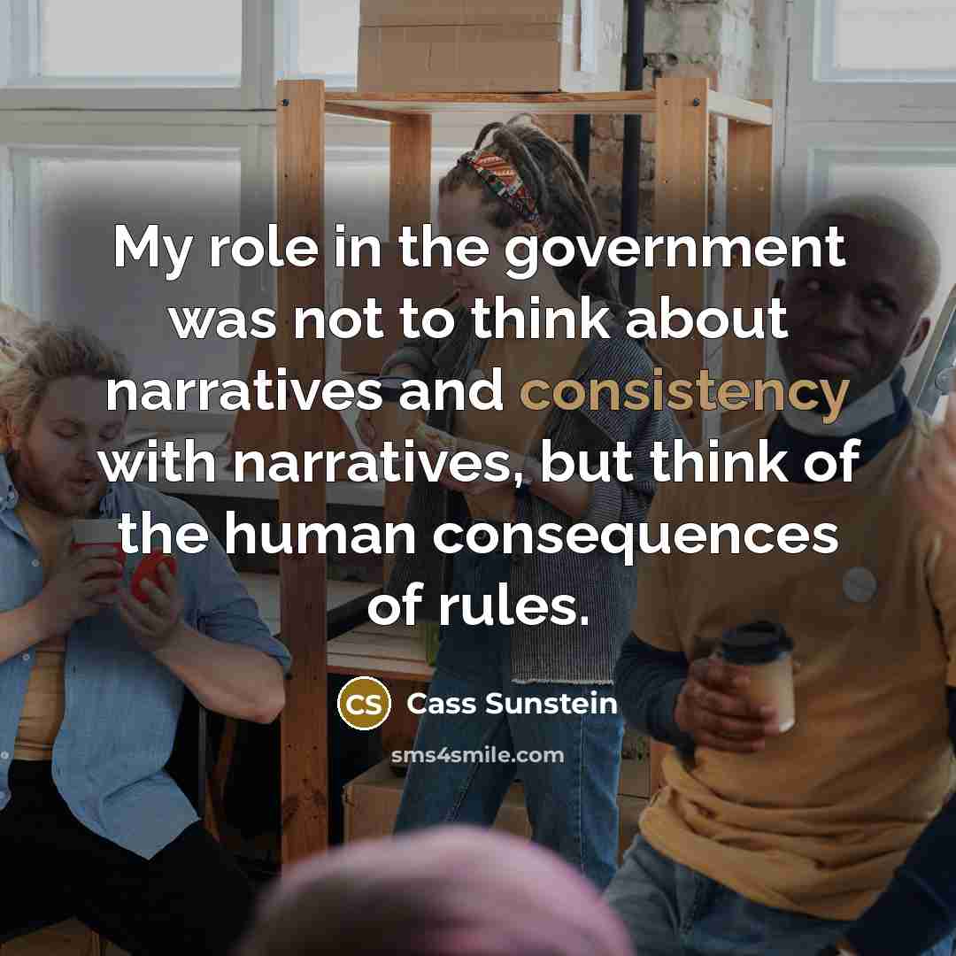 “My role in the government was not to think about…” quote by Cass Sunstein