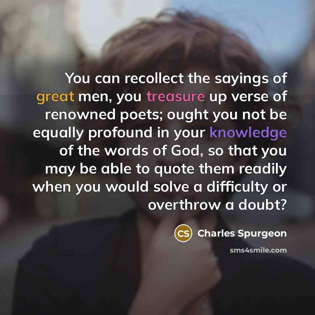 “You can recollect the sayings of great men, you treasure…” quote by Charles Spurgeon