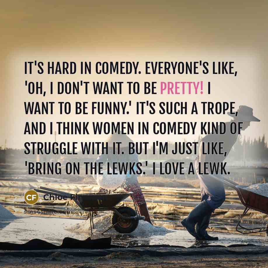 “It's hard in comedy. Everyone's like, 'Oh, I don't want…” quote by Chloe Fineman